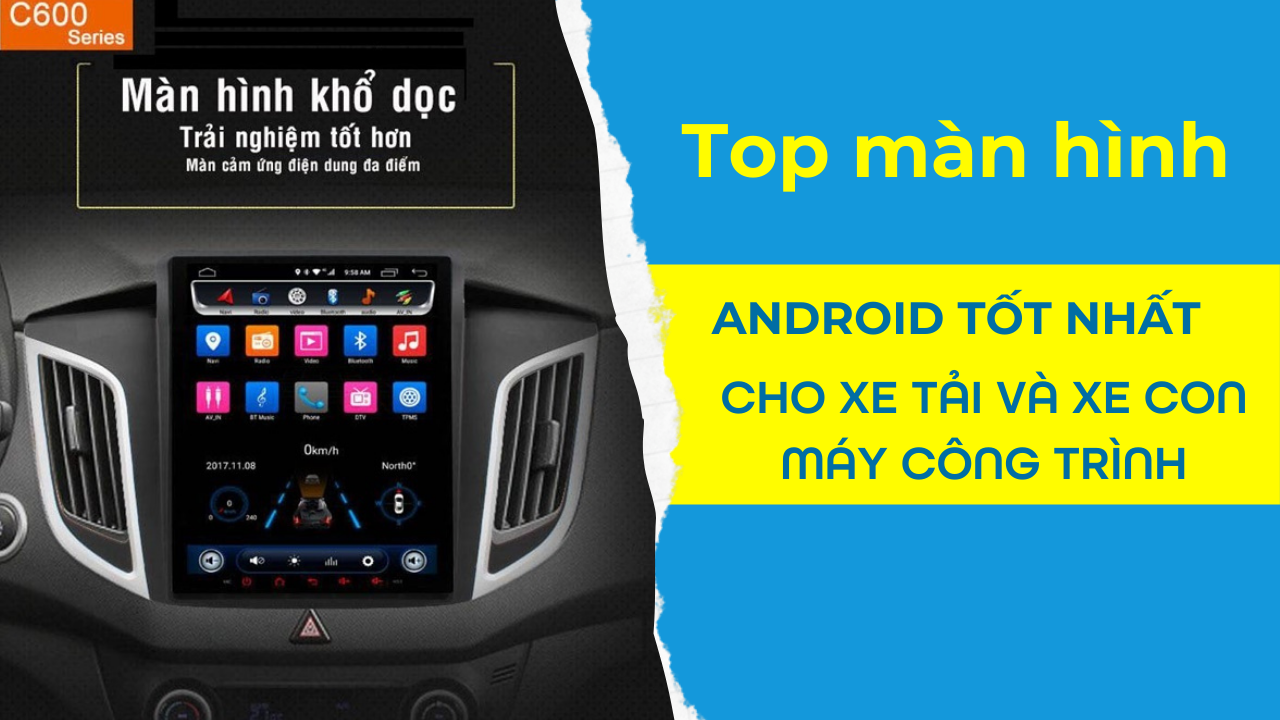 Top màn hình ô tô Android 9 inch được ưa chuộng nhất 2022